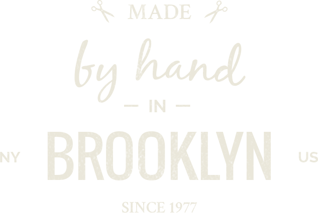 Made by hand in Brooklyn Since 1977